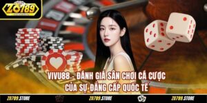 VIVU88 - Đánh Giá Sân Chơi Cá Cược Của Sự Đẳng Cấp Quốc Tế