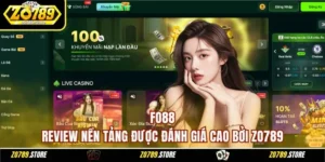 FO88 - Review nền tảng được đánh giá cao bởi ZO789